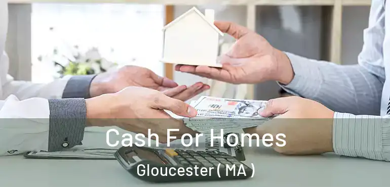  Cash For Homes Gloucester ( MA )