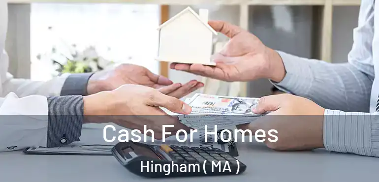  Cash For Homes Hingham ( MA )