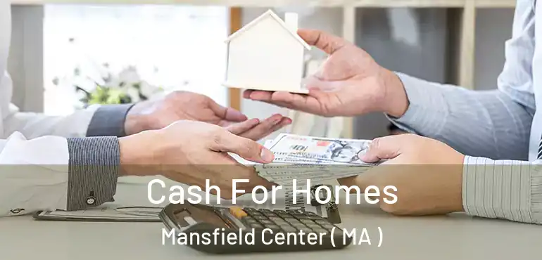  Cash For Homes Mansfield Center ( MA )