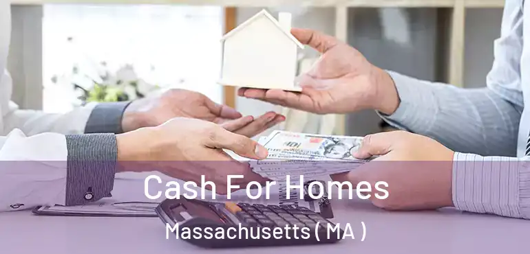  Cash For Homes Massachusetts ( MA )