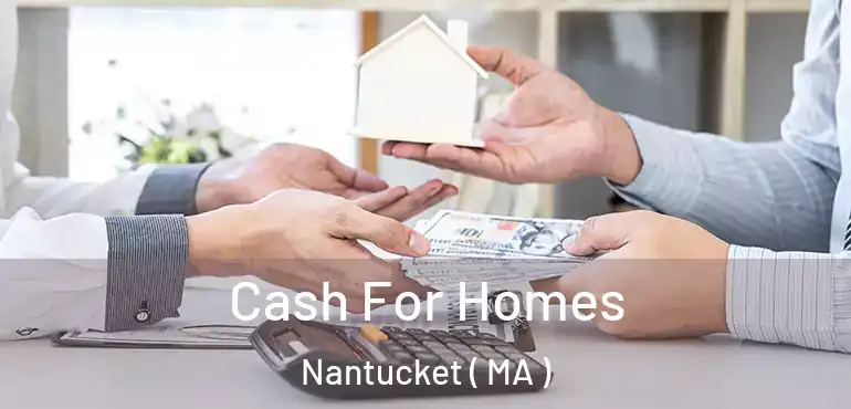  Cash For Homes Nantucket ( MA )