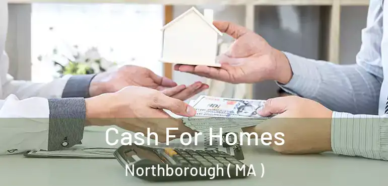  Cash For Homes Northborough ( MA )