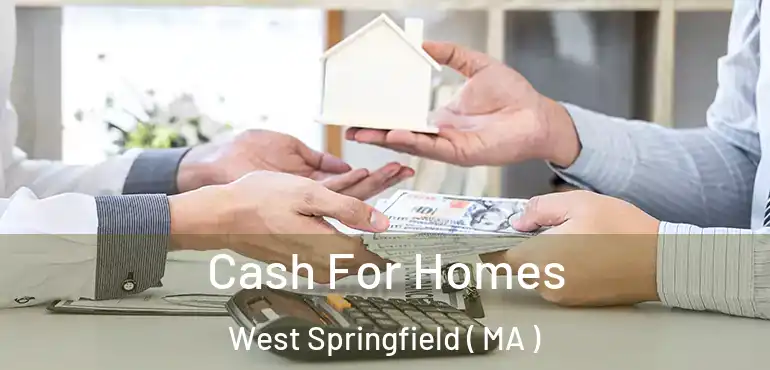  Cash For Homes West Springfield ( MA )