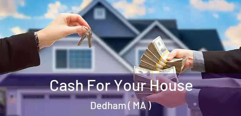  Cash For Your House Dedham ( MA )