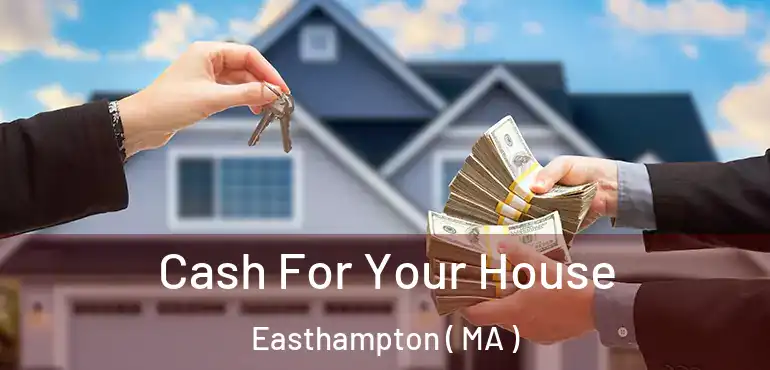  Cash For Your House Easthampton ( MA )