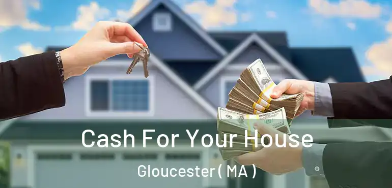  Cash For Your House Gloucester ( MA )