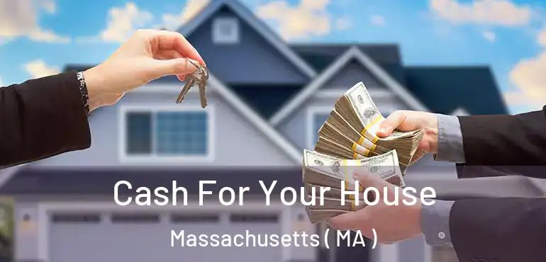  Cash For Your House Massachusetts ( MA )
