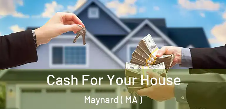  Cash For Your House Maynard ( MA )