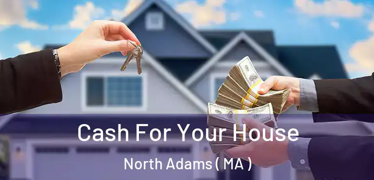  Cash For Your House North Adams ( MA )