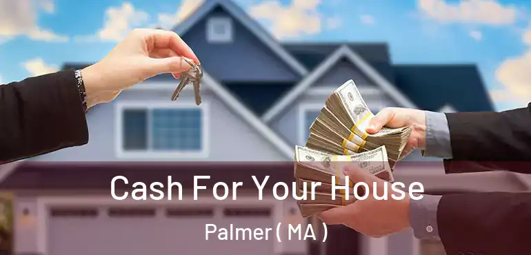  Cash For Your House Palmer ( MA )