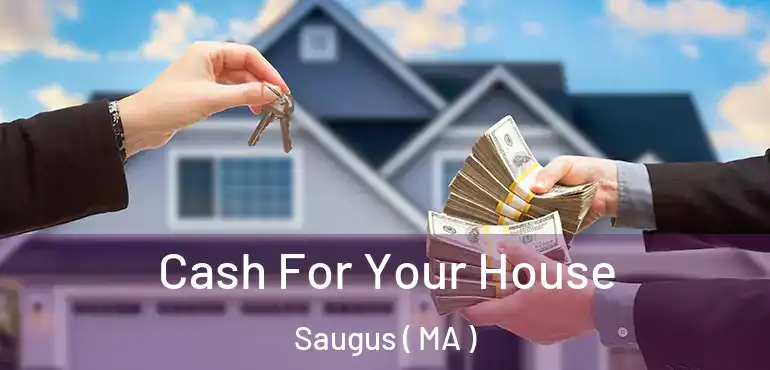  Cash For Your House Saugus ( MA )