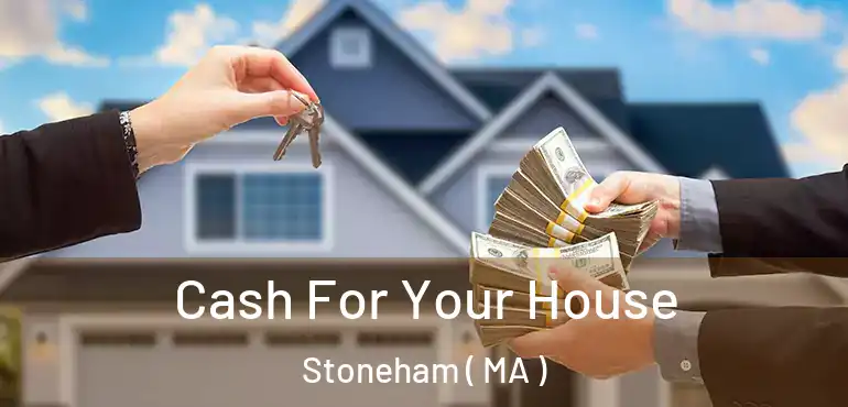  Cash For Your House Stoneham ( MA )