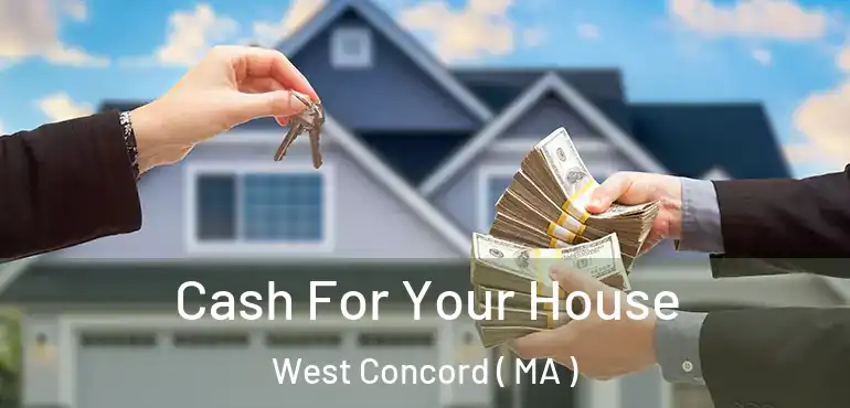  Cash For Your House West Concord ( MA )