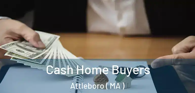  Cash Home Buyers Attleboro ( MA )