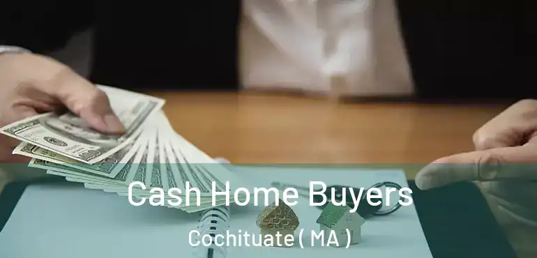  Cash Home Buyers Cochituate ( MA )