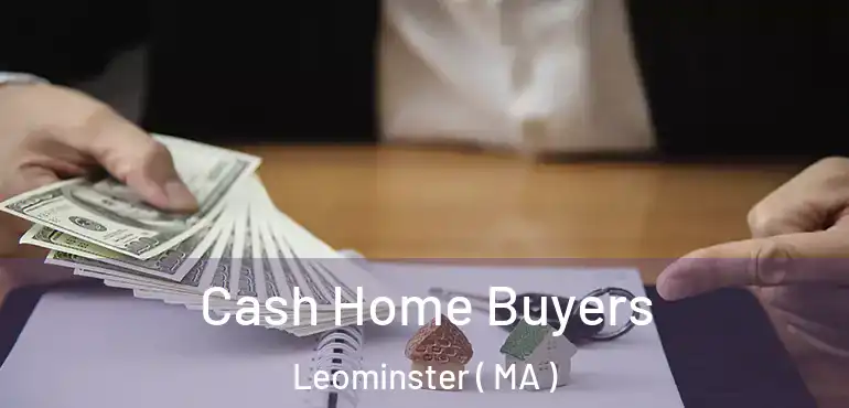  Cash Home Buyers Leominster ( MA )