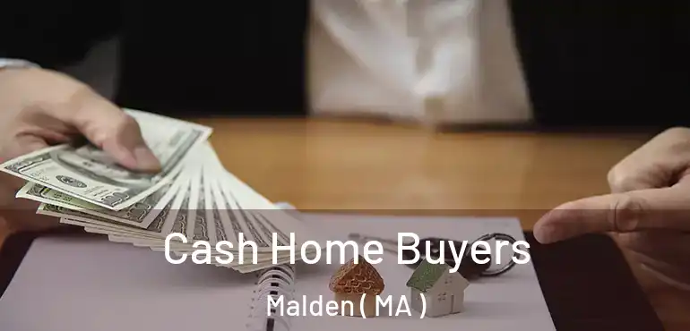  Cash Home Buyers Malden ( MA )