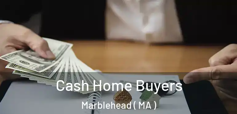  Cash Home Buyers Marblehead ( MA )