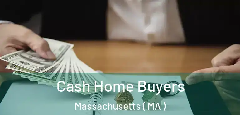  Cash Home Buyers Massachusetts ( MA )