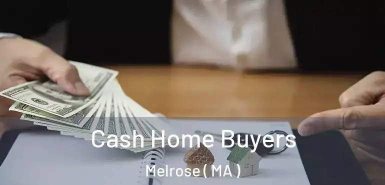  Cash Home Buyers Melrose ( MA )