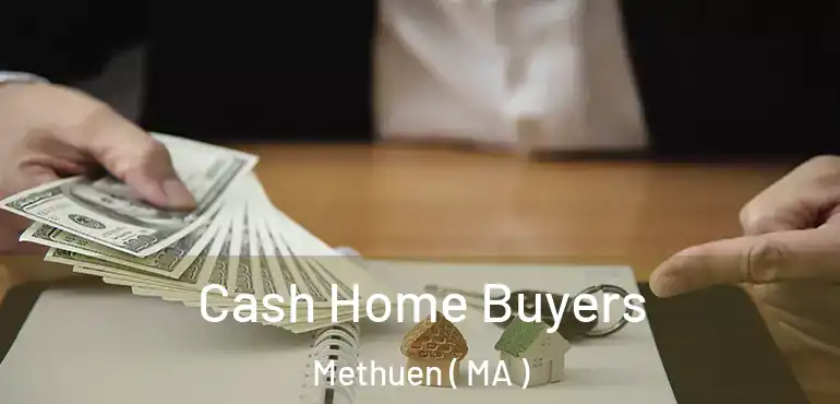  Cash Home Buyers Methuen ( MA )