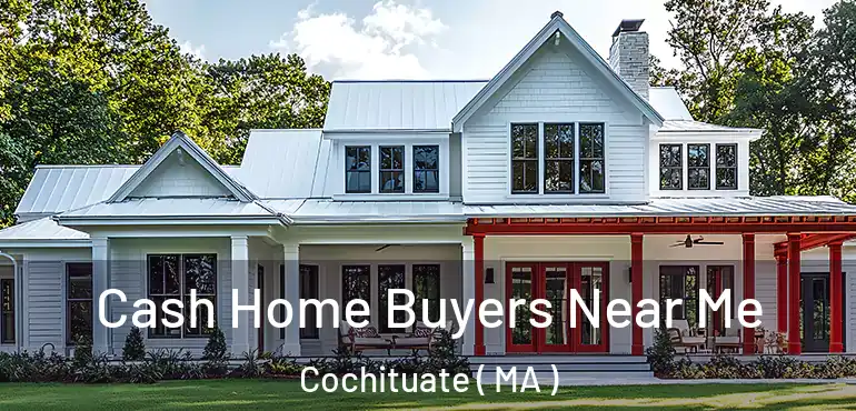  Cash Home Buyers Near Me Cochituate ( MA )