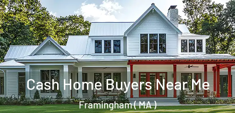  Cash Home Buyers Near Me Framingham ( MA )
