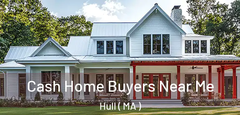  Cash Home Buyers Near Me Hull ( MA )