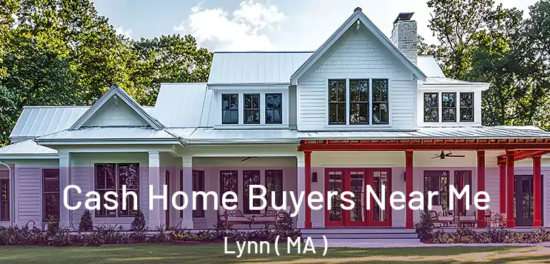  Cash Home Buyers Near Me Lynn ( MA )
