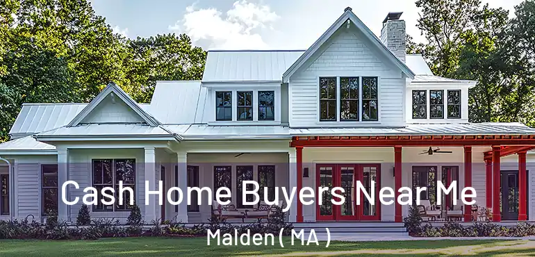  Cash Home Buyers Near Me Malden ( MA )