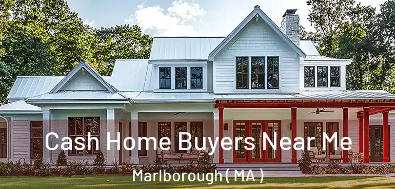  Cash Home Buyers Near Me Marlborough ( MA )