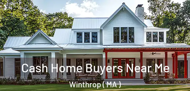  Cash Home Buyers Near Me Winthrop ( MA )
