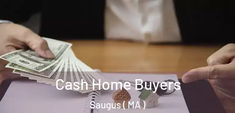  Cash Home Buyers Saugus ( MA )