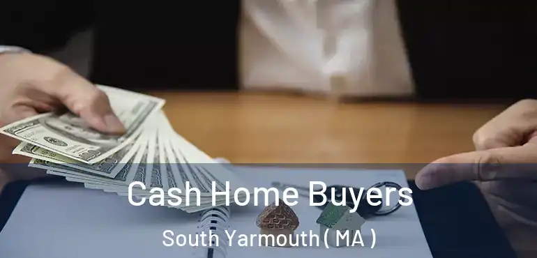  Cash Home Buyers South Yarmouth ( MA )