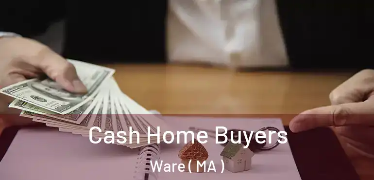  Cash Home Buyers Ware ( MA )