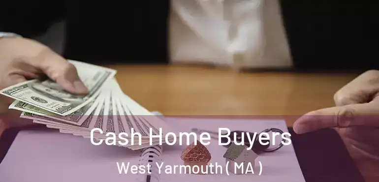  Cash Home Buyers West Yarmouth ( MA )