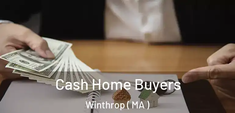  Cash Home Buyers Winthrop ( MA )