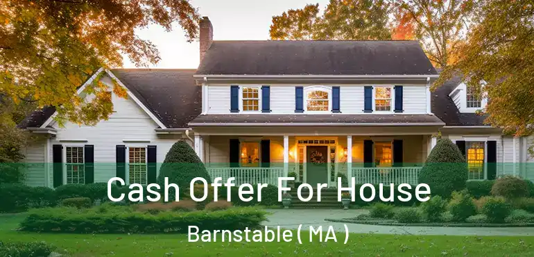  Cash Offer For House Barnstable ( MA )
