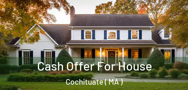  Cash Offer For House Cochituate ( MA )