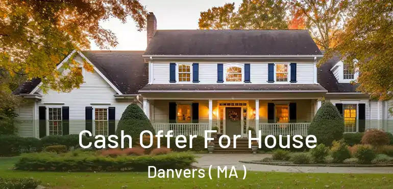  Cash Offer For House Danvers ( MA )