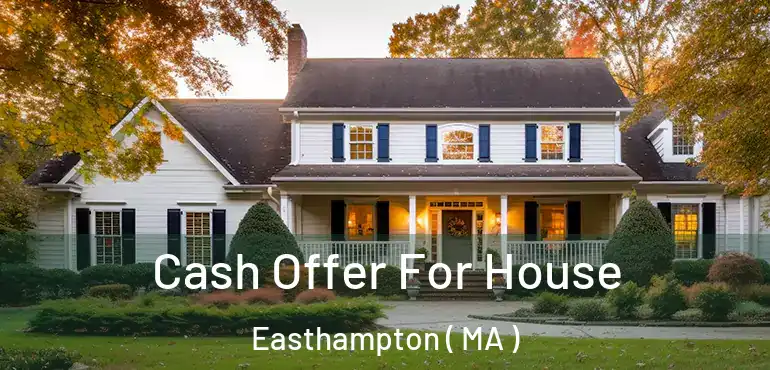  Cash Offer For House Easthampton ( MA )