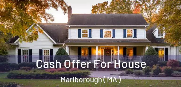  Cash Offer For House Marlborough ( MA )