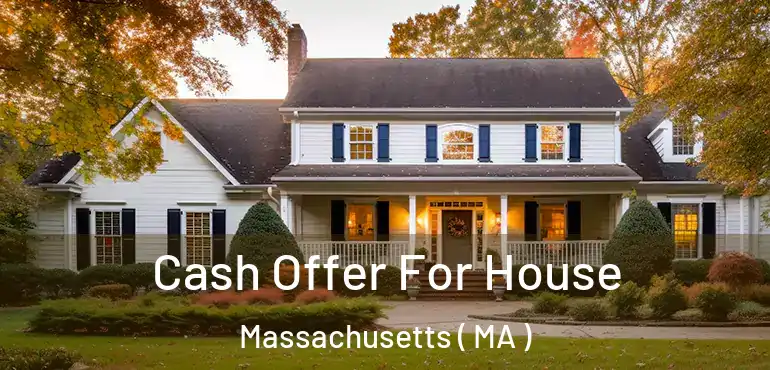  Cash Offer For House Massachusetts ( MA )