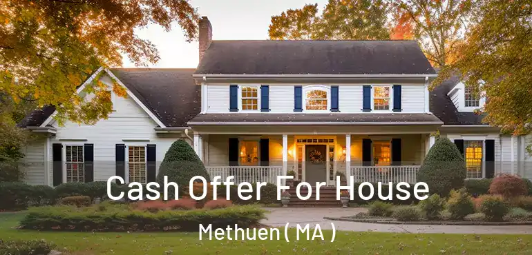  Cash Offer For House Methuen ( MA )