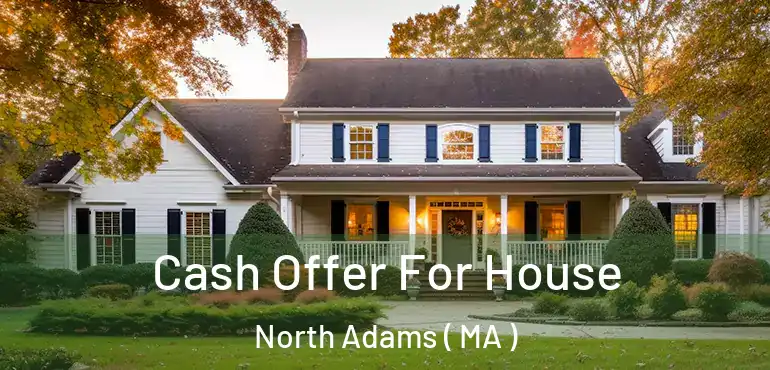  Cash Offer For House North Adams ( MA )