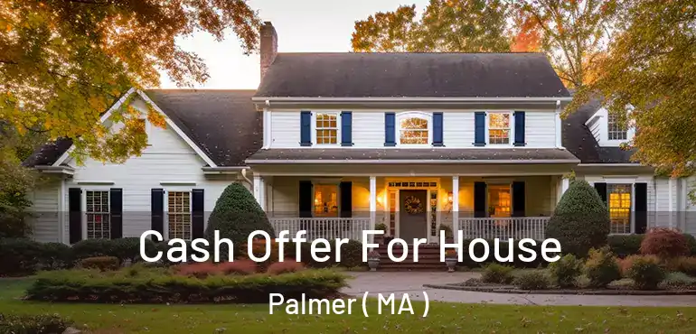  Cash Offer For House Palmer ( MA )