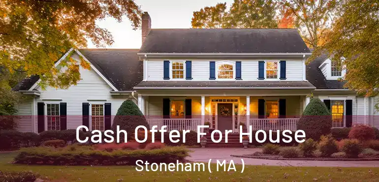  Cash Offer For House Stoneham ( MA )