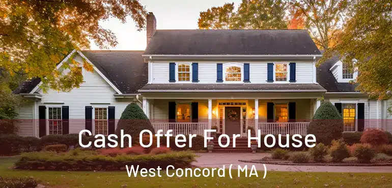  Cash Offer For House West Concord ( MA )