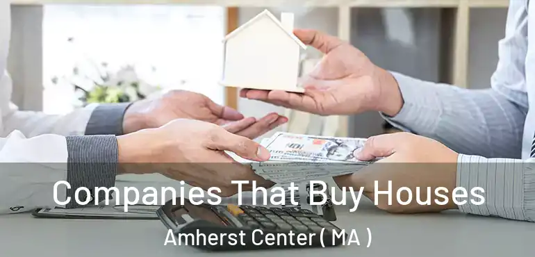  Companies That Buy Houses Amherst Center ( MA )