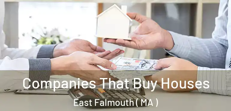  Companies That Buy Houses East Falmouth ( MA )